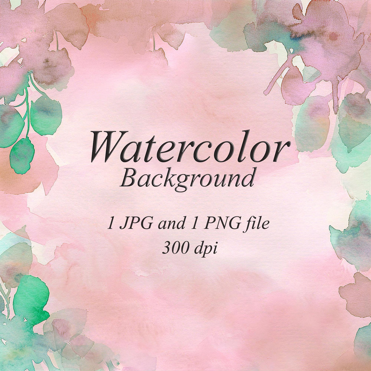 Blush pink watercolor background framed by muted pink flowers and green leaves. Text: “Watercolor Background”, “1 JPG and 1 PNG file”, “300 dpi”