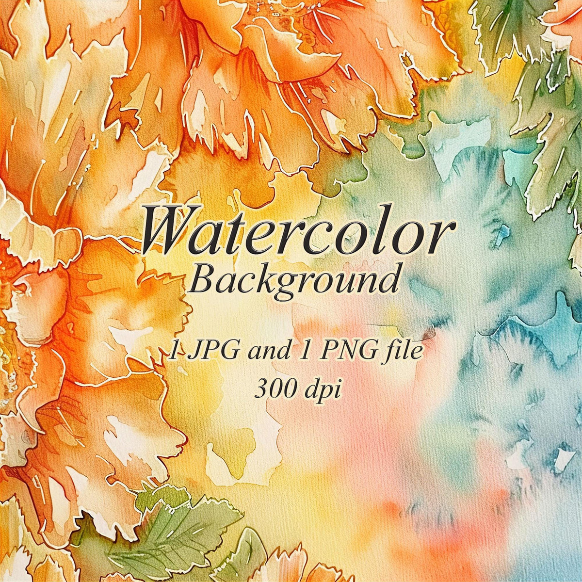 Large orange and yellow watercolor flowers with green leaves along the top and left, beside pale teal, yellow, and peach washes. Text: “Watercolor Background”, “1 JPG and 1 PNG file”, “300 dpi”.