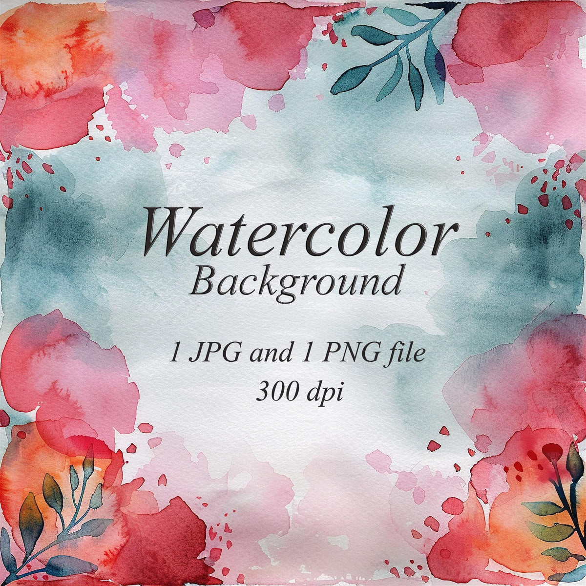 Red, pink, and coral watercolor flowers with dark teal leafy stems and blue-green washes around a pale center. Text: “Watercolor Background”, “1 JPG and 1 PNG file”, “300 dpi”.